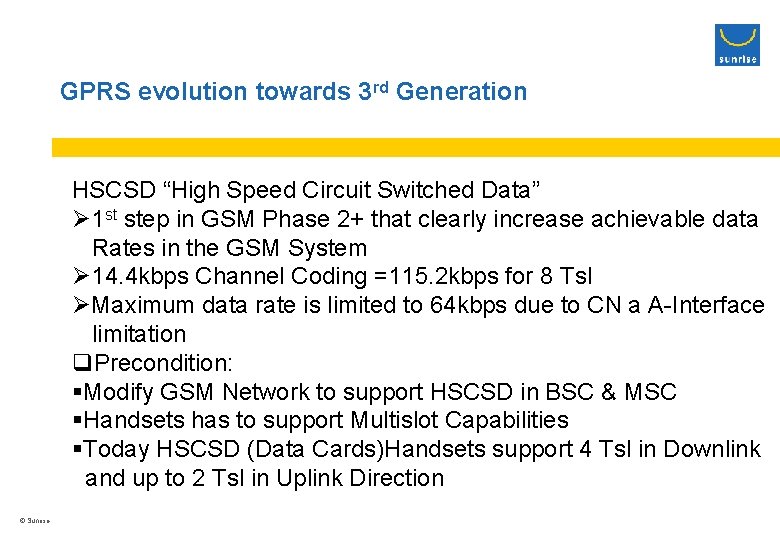 GPRS evolution towards 3 rd Generation HSCSD “High Speed Circuit Switched Data” Ø 1