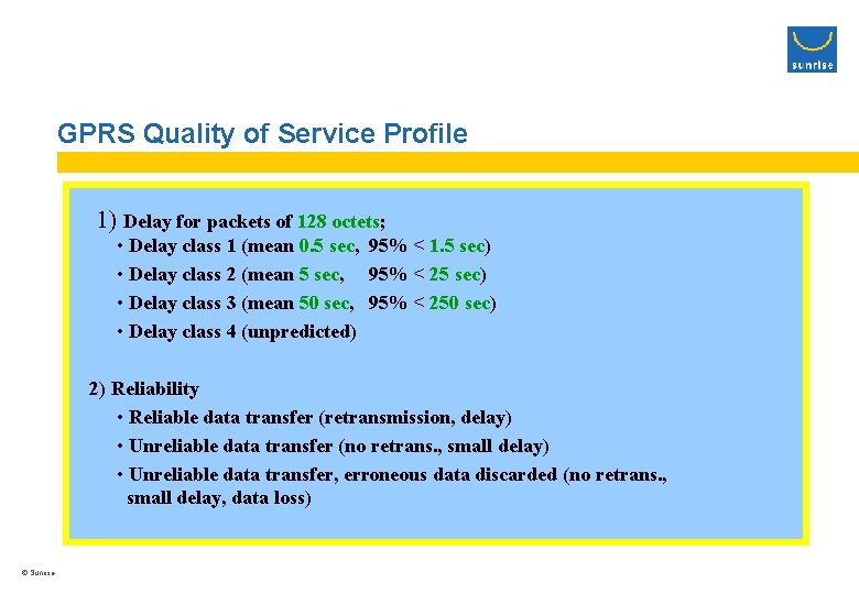 GPRS Quality of Service Profile 1) Delay for packets of 128 octets; • Delay