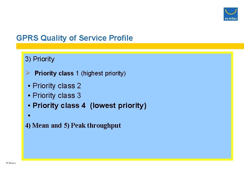 GPRS Quality of Service Profile 3) Priority Ø Priority class 1 (highest priority) •