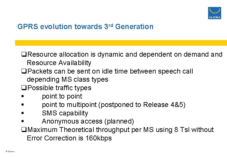 GPRS evolution towards 3 rd Generation q. Resource allocation is dynamic and dependent on