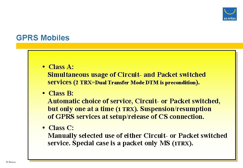 GPRS Mobiles • Class A: Simultaneous usage of Circuit- and Packet switched services (2