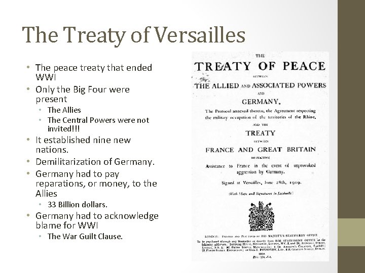 The Treaty of Versailles • The peace treaty that ended WWI • Only the