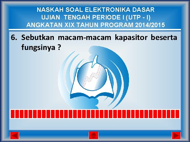 NASKAH SOAL ELEKTRONIKA DASAR UJIAN TENGAH PERIODE I (UTP - I) ANGKATAN XIX TAHUN