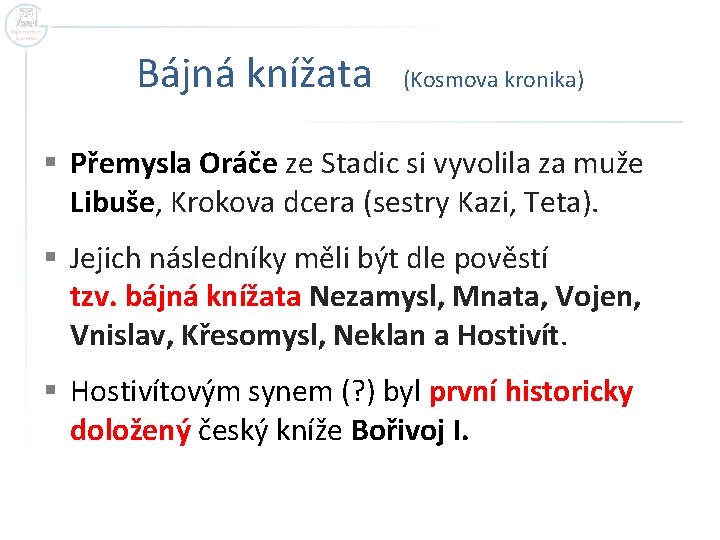 Bájná knížata (Kosmova kronika) § Přemysla Oráče ze Stadic si vyvolila za muže Libuše,