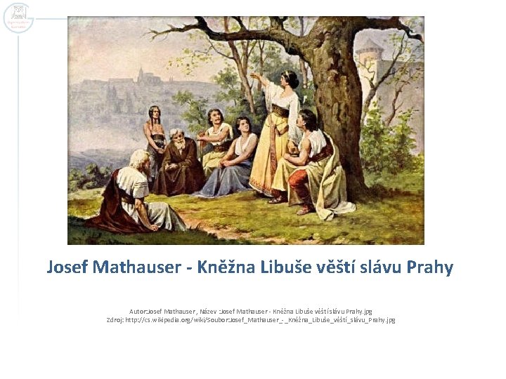 Josef Mathauser - Kněžna Libuše věští slávu Prahy Autor: Josef Mathauser , Název :