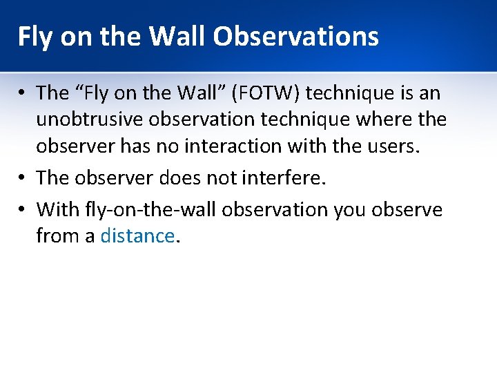 Fly on the Wall Observations • The “Fly on the Wall” (FOTW) technique is