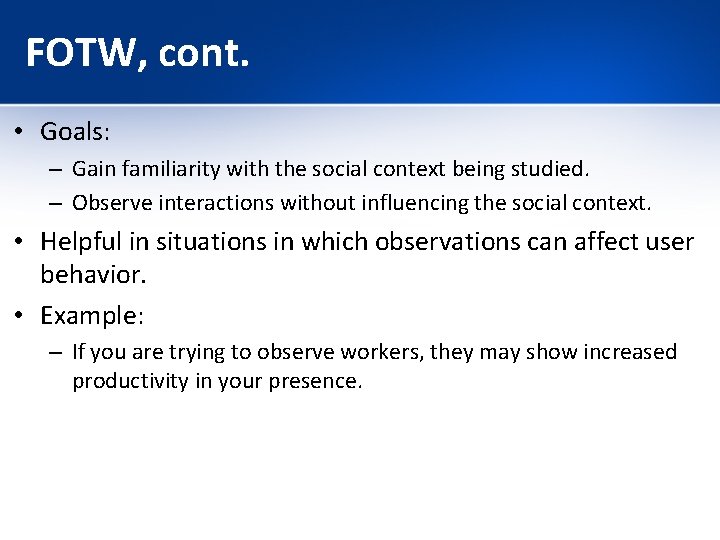FOTW, cont. • Goals: – Gain familiarity with the social context being studied. –