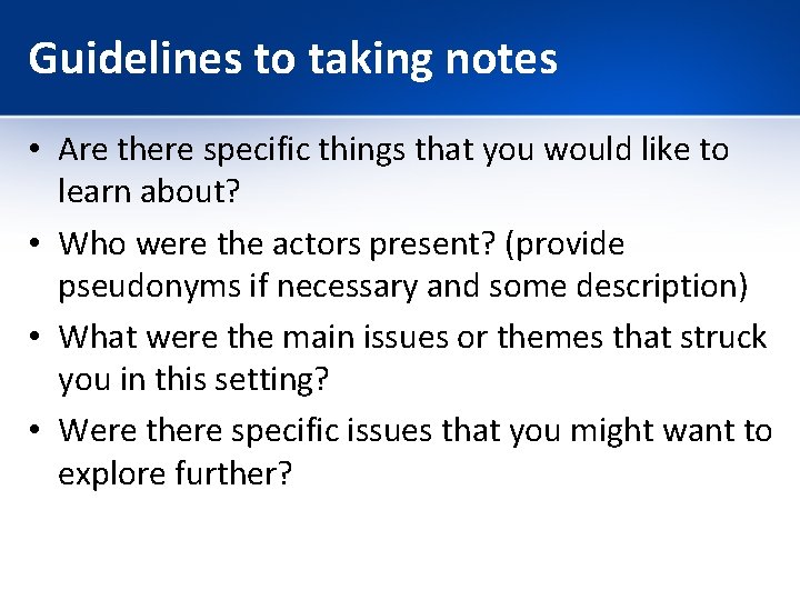Guidelines to taking notes • Are there specific things that you would like to