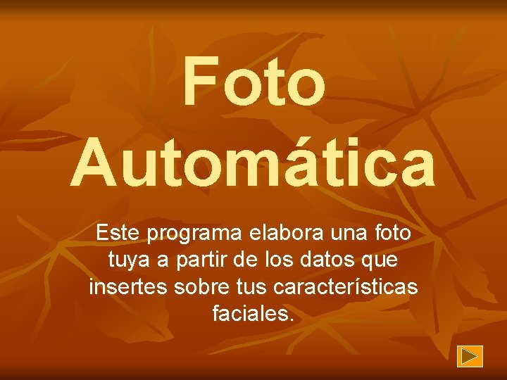 Foto Automática Este programa elabora una foto tuya a partir de los datos que