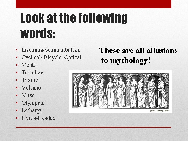 Look at the following words: • • • Insomnia/Somnambulism Cyclical/ Bicycle/ Optical Mentor Tantalize