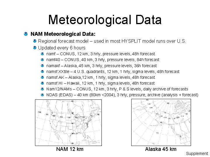 Meteorological Data NAM Meteorological Data: Regional forecast model – used in most HYSPLIT model