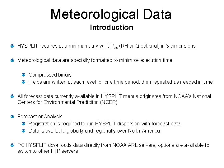 Meteorological Data Introduction HYSPLIT requires at a minimum, u, v, w, T, Psfc (RH