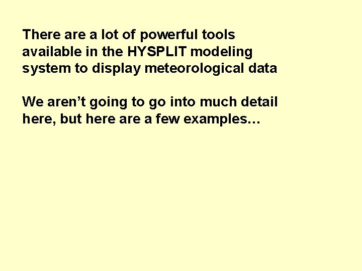 There a lot of powerful tools available in the HYSPLIT modeling system to display