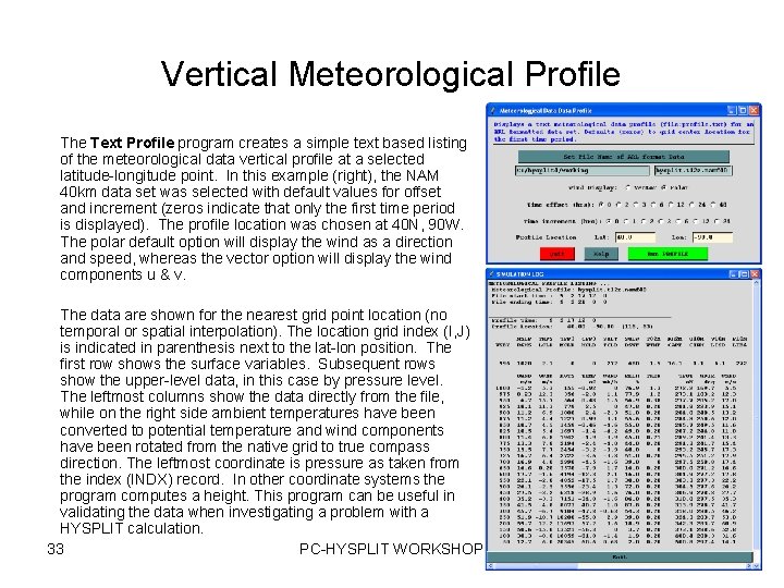 Vertical Meteorological Profile The Text Profile program creates a simple text based listing of