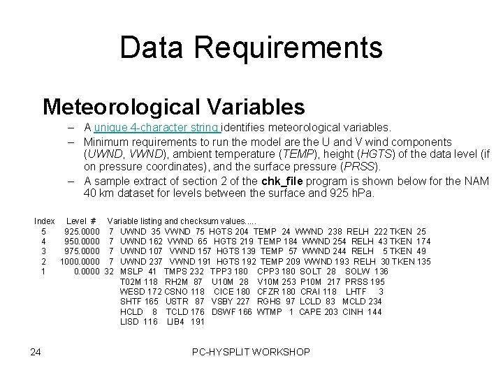 Data Requirements Meteorological Variables – A unique 4 -character string identifies meteorological variables. –