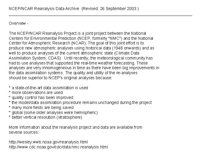 NCEP/NCAR Reanalysis Data Archive (Revised: 26 September 2003 ) ________________________________________ Overview The NCEP/NCAR Reanalysis