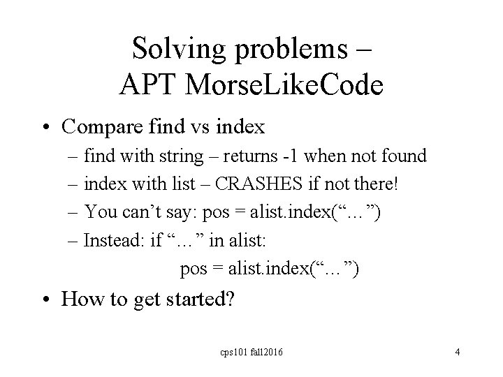 Solving problems – APT Morse. Like. Code • Compare find vs index – find