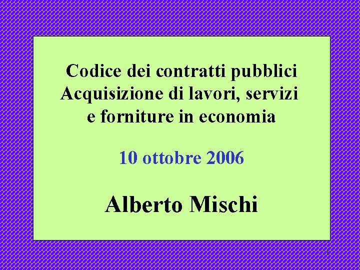 Codice dei contratti pubblici Acquisizione di lavori, servizi e forniture in economia 10 ottobre