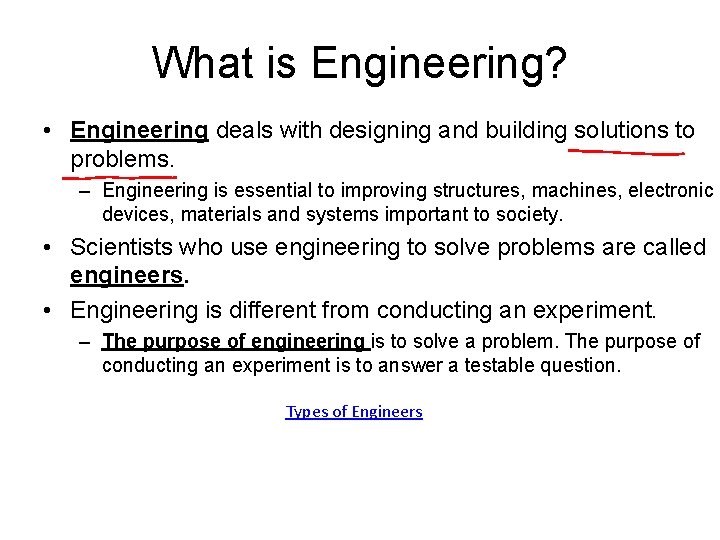 What is Engineering? • Engineering deals with designing and building solutions to problems. –