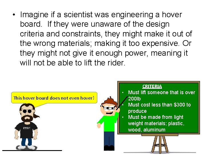  • Imagine if a scientist was engineering a hover board. If they were