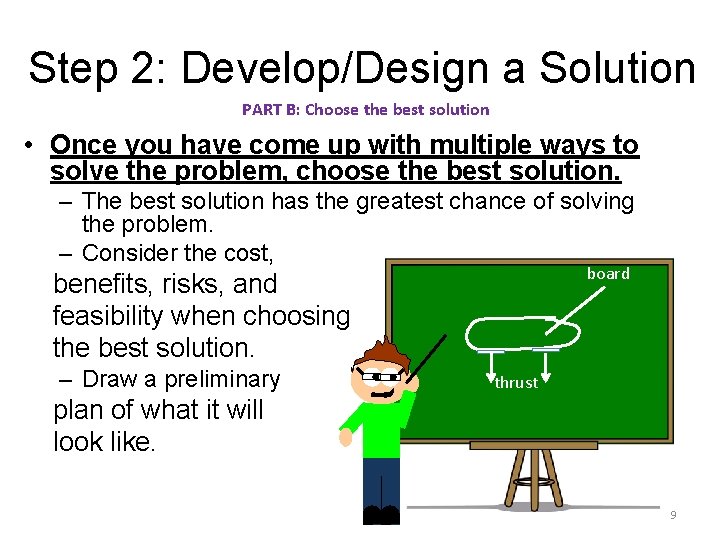 Step 2: Develop/Design a Solution PART B: Choose the best solution • Once you