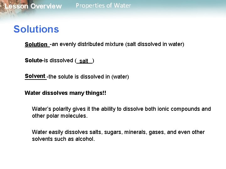 Lesson Overview Properties of Water Solutions ____-an evenly distributed mixture (salt dissolved in water)