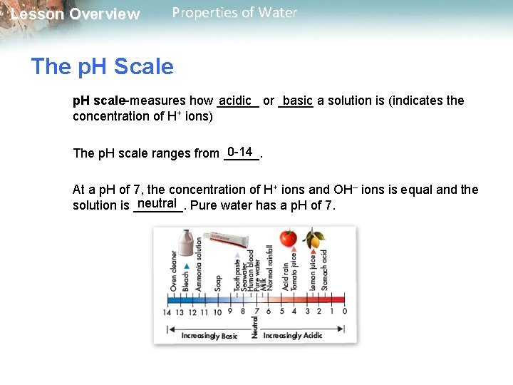 Lesson Overview Properties of Water The p. H Scale p. H scale-measures how ______