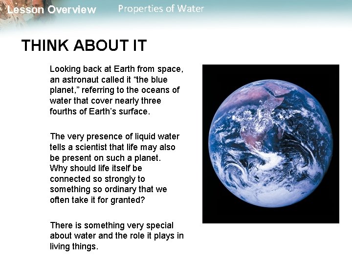Lesson Overview Properties of Water THINK ABOUT IT Looking back at Earth from space,
