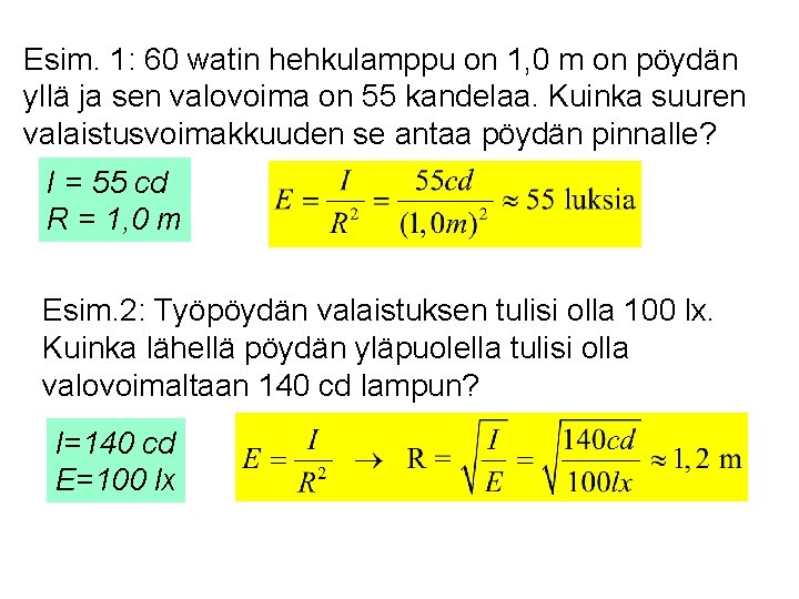 Esim. 1: 60 watin hehkulamppu on 1, 0 m on pöydän yllä ja sen