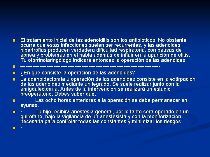 n n n n El tratamiento inicial de las adenoiditis son los antibióticos. No n n n n El tratamiento inicial de las adenoiditis son los antibióticos. No