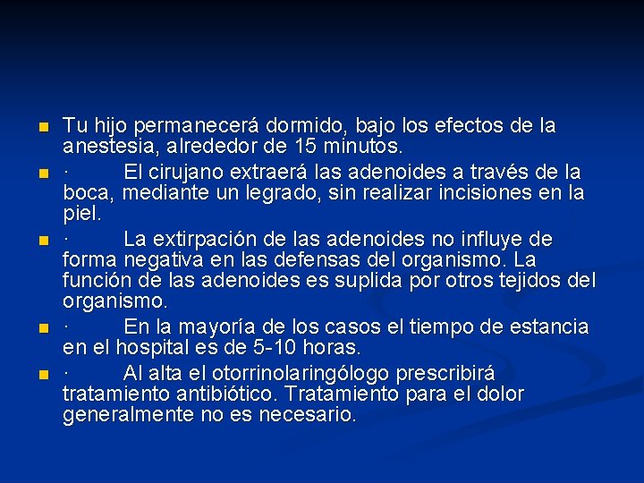 n n n Tu hijo permanecerá dormido, bajo los efectos de la anestesia, alrededor n n n Tu hijo permanecerá dormido, bajo los efectos de la anestesia, alrededor