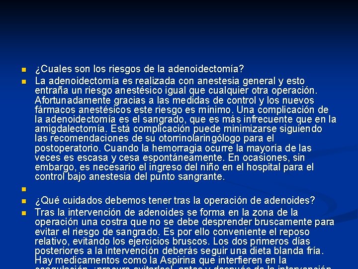 n n ¿Cuales son los riesgos de la adenoidectomía? La adenoidectomía es realizada con n n ¿Cuales son los riesgos de la adenoidectomía? La adenoidectomía es realizada con