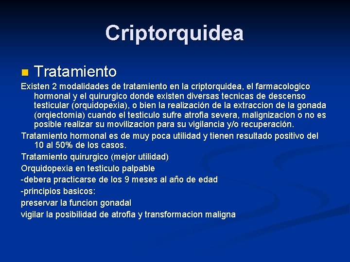 Criptorquidea n Tratamiento Existen 2 modalidades de tratamiento en la criptorquidea, el farmacologico hormonal Criptorquidea n Tratamiento Existen 2 modalidades de tratamiento en la criptorquidea, el farmacologico hormonal