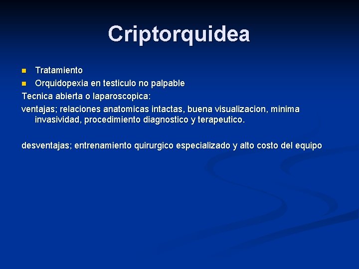 Criptorquidea Tratamiento n Orquidopexia en testiculo no palpable Tecnica abierta o laparoscopica: ventajas; relaciones Criptorquidea Tratamiento n Orquidopexia en testiculo no palpable Tecnica abierta o laparoscopica: ventajas; relaciones
