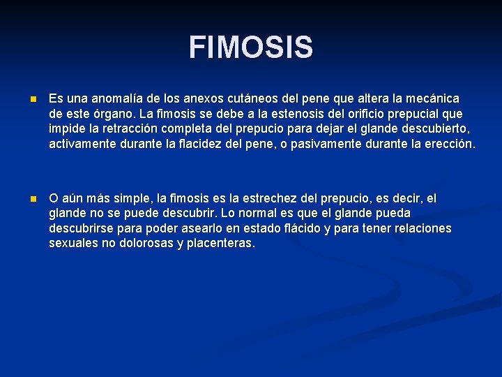 FIMOSIS n Es una anomalía de los anexos cutáneos del pene que altera la FIMOSIS n Es una anomalía de los anexos cutáneos del pene que altera la