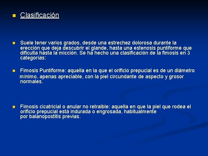 n Clasificación n Suele tener varios grados, desde una estrechez dolorosa durante la erección n Clasificación n Suele tener varios grados, desde una estrechez dolorosa durante la erección