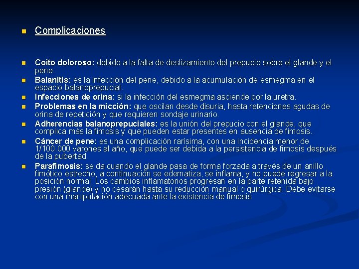 n Complicaciones n Coito doloroso: debido a la falta de deslizamiento del prepucio sobre n Complicaciones n Coito doloroso: debido a la falta de deslizamiento del prepucio sobre