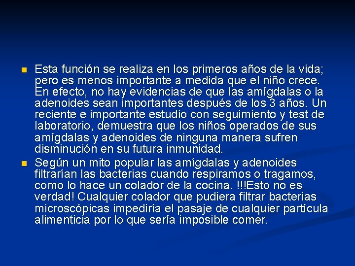 n n Esta función se realiza en los primeros años de la vida; pero n n Esta función se realiza en los primeros años de la vida; pero