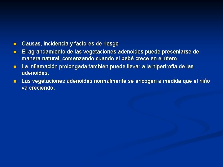 n n Causas, incidencia y factores de riesgo El agrandamiento de las vegetaciones adenoides n n Causas, incidencia y factores de riesgo El agrandamiento de las vegetaciones adenoides