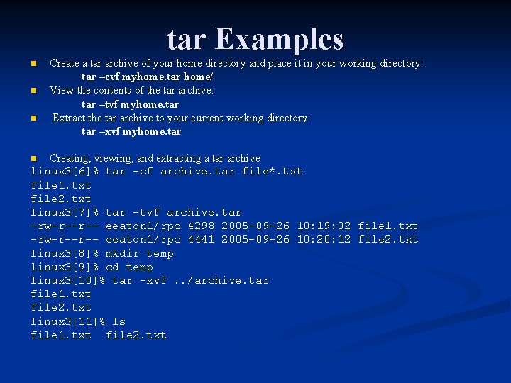 tar Examples n n n Create a tar archive of your home directory and