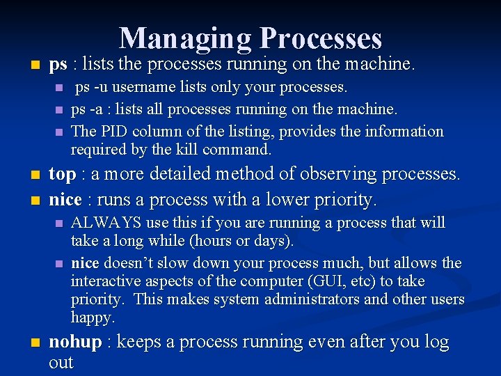 Managing Processes n ps : lists the processes running on the machine. n n