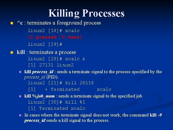 Killing Processes n ^c : terminates a foreground process linux 2 [18]# xcalc (I