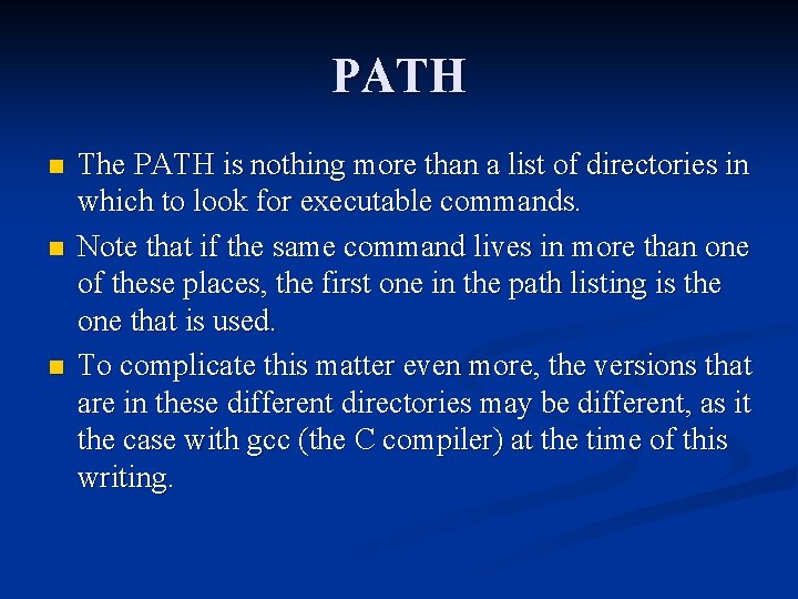 PATH n n n The PATH is nothing more than a list of directories