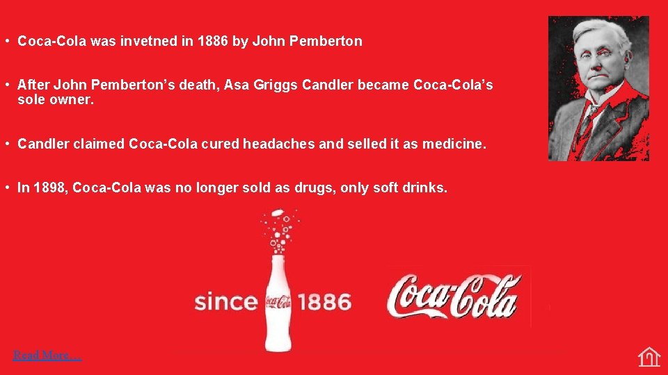  • Coca-Cola was invetned in 1886 by John Pemberton • After John Pemberton’s