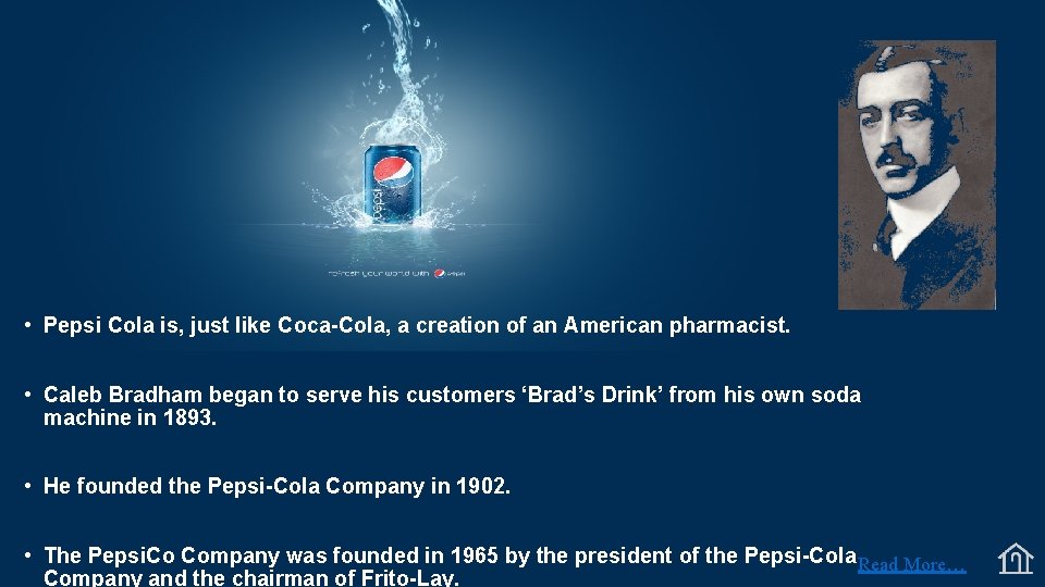  • Pepsi Cola is, just like Coca-Cola, a creation of an American pharmacist.