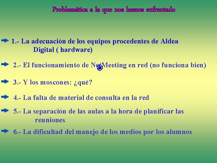 Problemática a la que nos hemos enfrentado 1. - La adecuación de los equipos