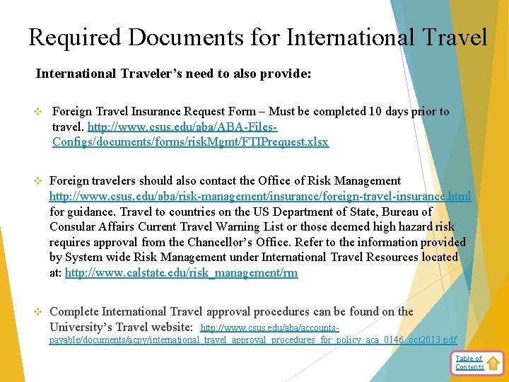 Required Documents for International Traveler’s need to also provide: v Foreign Travel Insurance Request