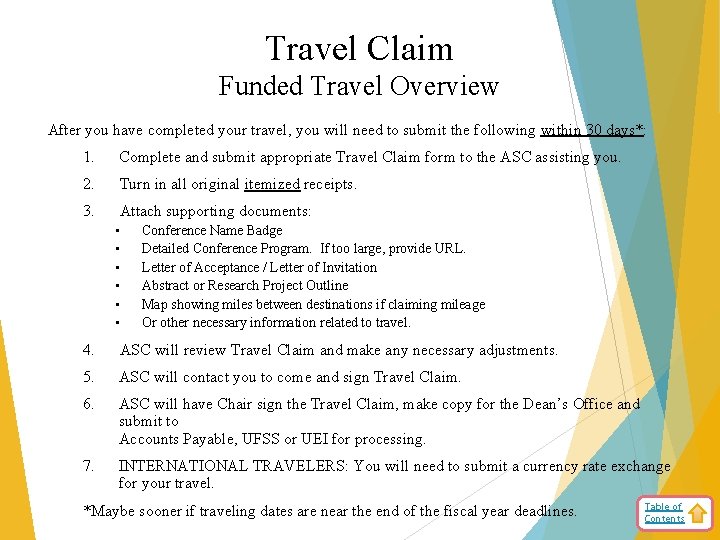 Travel Claim Funded Travel Overview After you have completed your travel, you will need