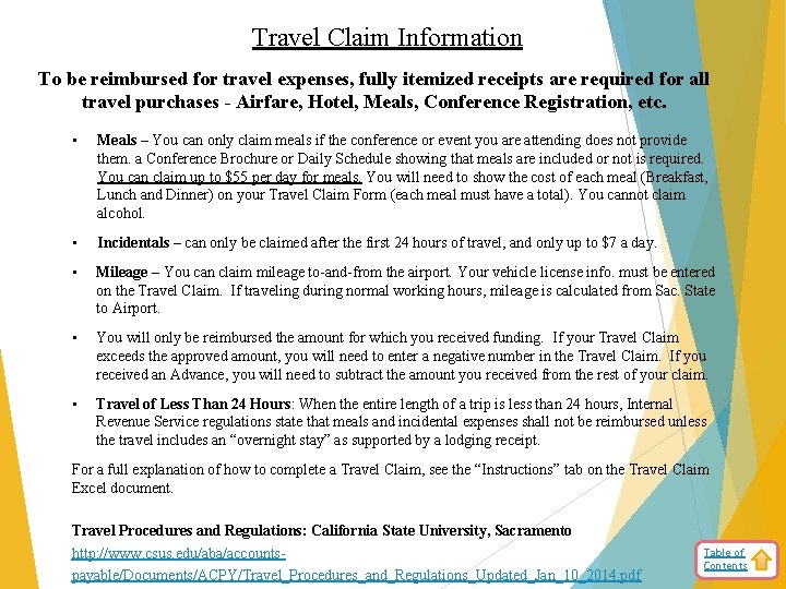 Travel Claim Information To be reimbursed for travel expenses, fully itemized receipts are required