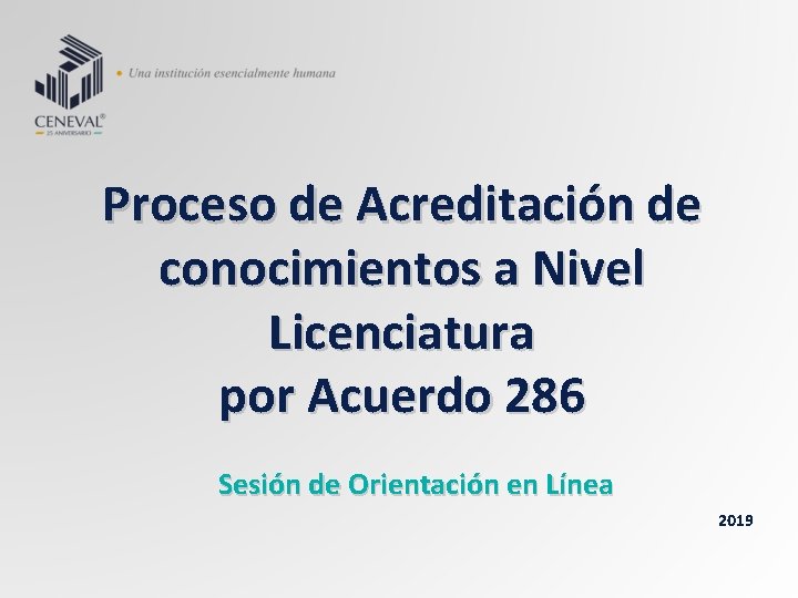 Proceso de Acreditación de conocimientos a Nivel Licenciatura por Acuerdo 286 Sesión de Orientación